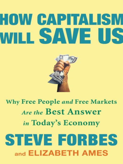 Title details for How Capitalism Will Save Us by Steve Forbes - Available